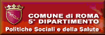 Logo del Dipartimento del Comune di Roma per le Politiche Sociali, Sussidiariet e Salute, CLIC per visitare il sito. Verra' aperta una nuova pagina di visualizzazione.